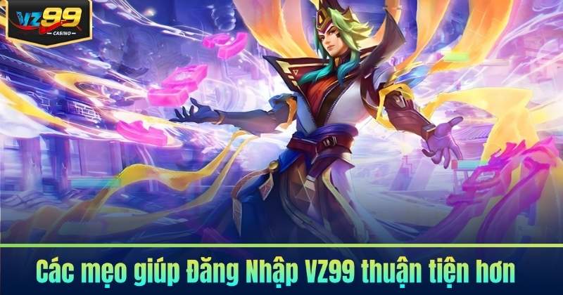 Đăng Nhập VZ99 - Thao Tác Nhanh Cùng Hướng Dẫn Chi Tiết