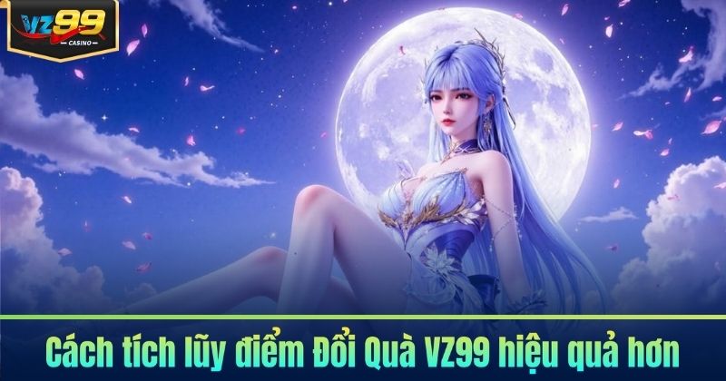 Đổi Quà VZ99 - Nhanh Chóng, Nhận Quà Tức Thì