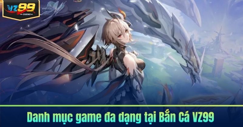 Bắn Cá VZ99 - Săn Thưởng Đầy Kịch Tính 2026 Bắn Cá VZ99 - Săn Thưởng Đầy Kịch Tính 2026