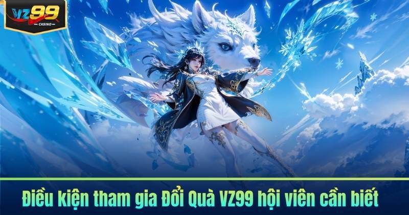 Đổi Quà VZ99 - Nhanh Chóng, Nhận Quà Tức Thì