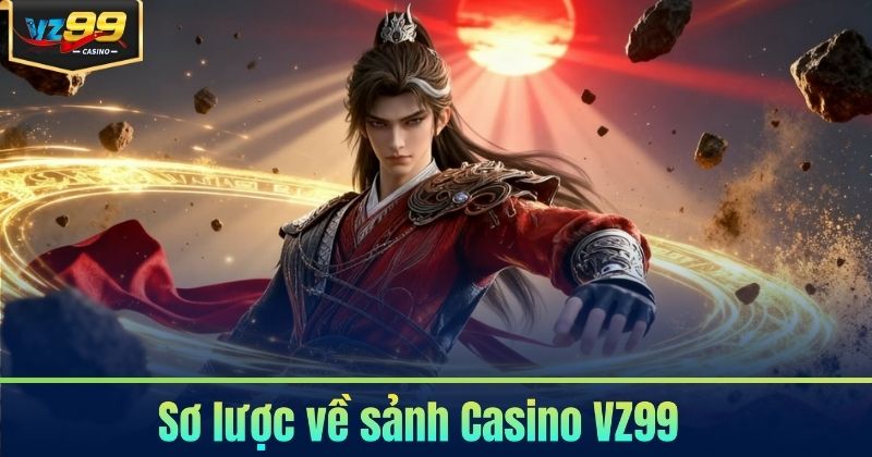 Casino VZ99 - Trải Nghiệm Live Casino Đỉnh Cao 2026