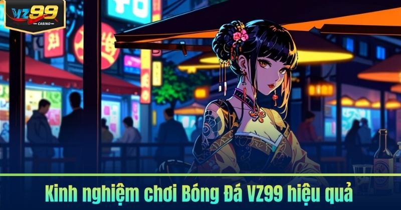 Bóng Đá VZ99 - Sảnh Cá Cược Hấp Dẫn Cho Bet Thủ